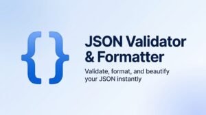 JSON Validator and formatter - free online tool
